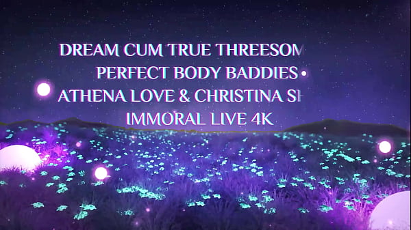 DREAM CUM TRUE THREESOME w PERFECT BODY BADDIES ATHENA LOVE & CHRISTINA SHINE – IMMORAL LIVE 4K